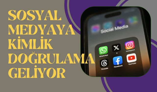 Sosyal Medyaya Kimlik Doğrulama Geliyor
