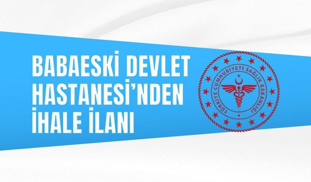 BABAESKİ DEVLET HASTANESİ’NDEN İHALE İLANI