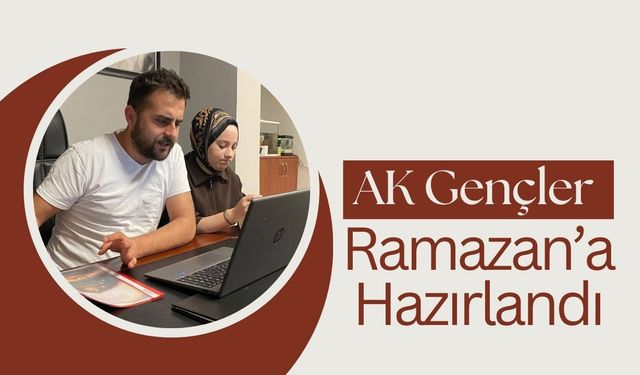 AK Gençler Ramazan’a Hazırlandı