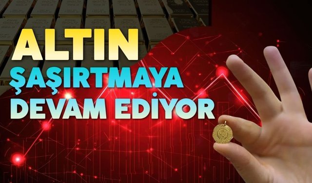 Altın Şaşırtmaya Devam Ediyor