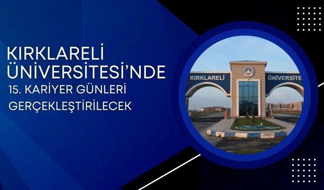 Kırklareli Üniversitesi’nde 15. Kariyer Günleri Gerçekleştirilecek