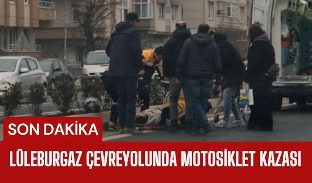 SON DAKİKA; Lüleburgaz'da Motosiklet Kazası