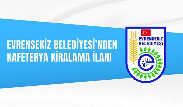 EVRENSEKİZ BELEDİYESİ'NDEN KAFETERYA KİRALAMA İLANI