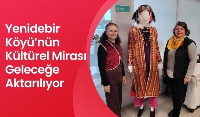 Yenidebir Köyü’nün Kültürel Mirası Geleceğe Aktarılıyor