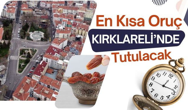 En Kısa Oruç Kırklareli’nde Tutulacak