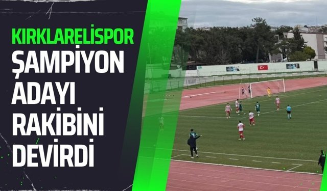 Kırklarelispor, Şampiyon Adayı Rakibini Devirdi