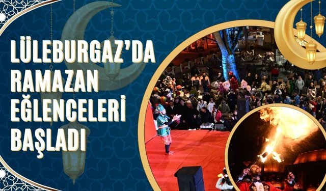 Lüleburgaz’da Ramazan Eğlenceleri Başladı