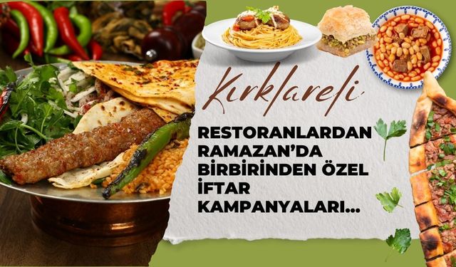 Kırklareli; Restoranlardan Ramazan’da Birbirinden Özel İftar Kampanyaları