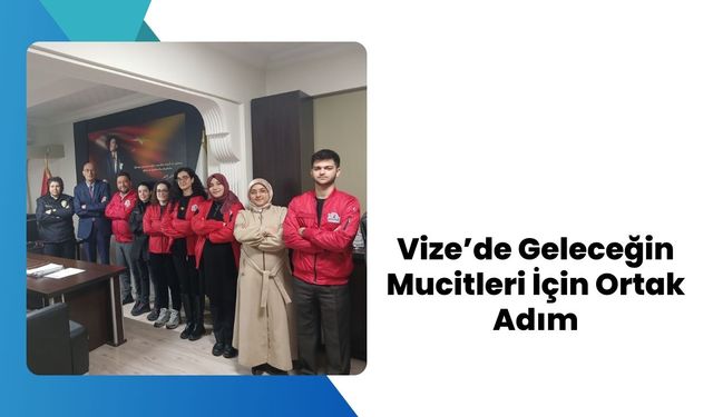 Vize’de Geleceğin Mucitleri İçin Ortak Adım
