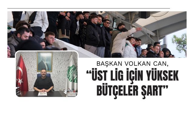 Başkan Volkan Can, “Üst Lig İçin Yüksek Bütçeler Şart”