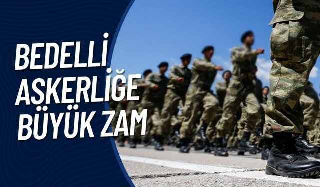 Bedelli Askerliğe Büyük Zam