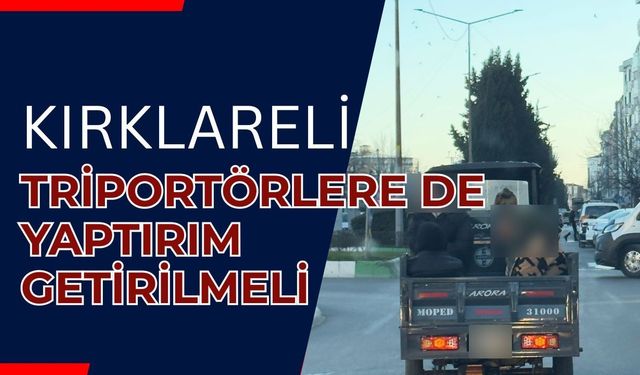 Kırklareli; Triportörlere De Yaptırım Getirilmeli