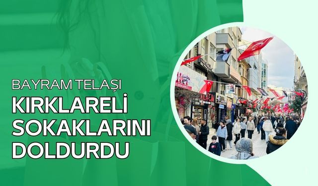 Bayram Telaşı Kırklareli Sokaklarını Doldurdu