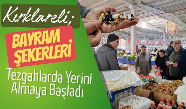 Kırklareli; Bayram Şekerleri Tezgahlarda Yerini Almaya Başladı