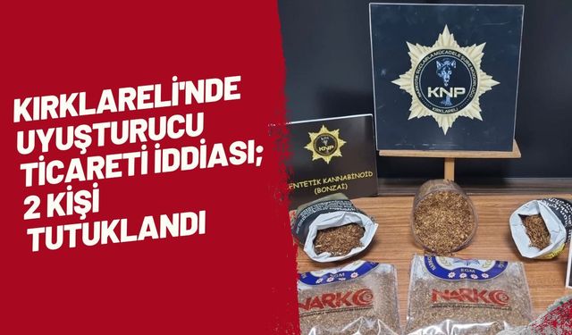Kırklareli'nde Uyuşturucu Ticareti İddiası; 2 Kişi Tutuklandı