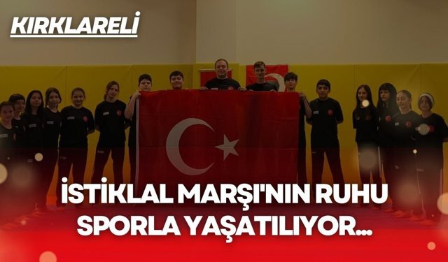 KIRKLARELİ; İstiklal Marşı'nın Ruhu Sporla Yaşatılıyor...