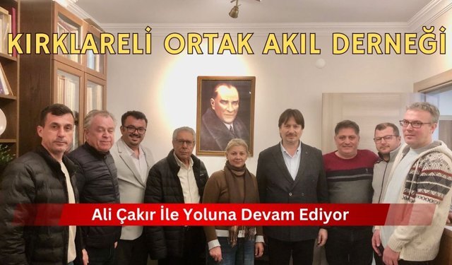 Kırklareli Ortak Akıl Derneği, Ali Çakır İle Yoluna Devam Ediyor