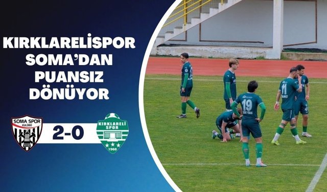 Kırklarelispor Soma’dan Puansız Dönüyor