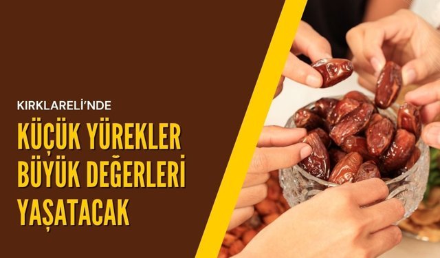 Kırklareli’nde Küçük Yürekler Büyük Değerleri Yaşatacak