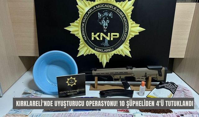 Kırklareli'nde Uyuşturucu Operasyonu! 10 Şüpheliden 4'ü Tutuklandı