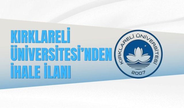 KIRKLARELİ ÜNİVERSİTESİ’NDEN İHALE İLANI
