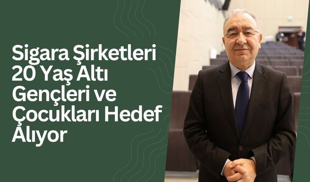 Sigara Şirketleri 20 Yaş Altı Gençleri Ve Çocukları Hedef Alıyor