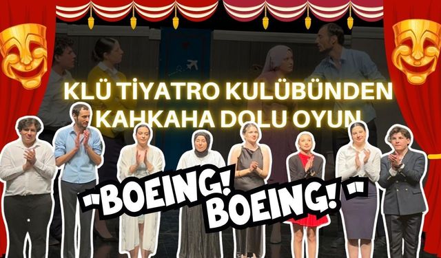KLÜ Tiyatro Kulübünden Kahkaha Dolu Oyun: Boeing Boeing