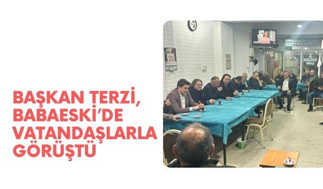 Başkan Terzi, Babaeski’de Vatandaşlarla Görüştü