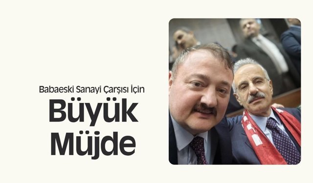 Babaeski Sanayi Çarşısı İçin Büyük Müjde
