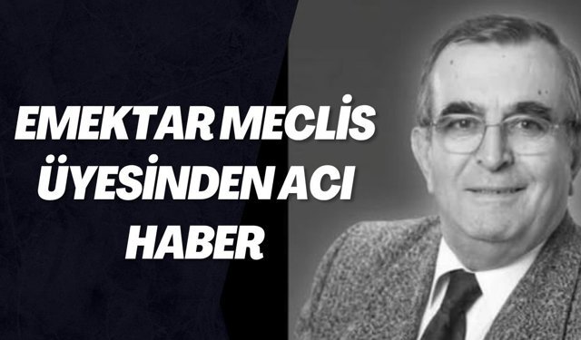 Emektar Meclis Üyesinden Acı Haber