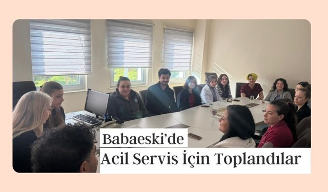 Babaeski’de Acil Servis İçin Toplandılar