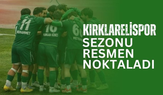 Kırklarelispor Sezonu Resmen Noktaladı