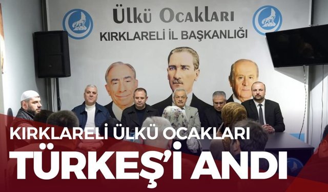 Kırklareli Ülkü Ocakları, Türkeş’i Andı