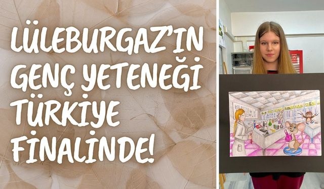 Lüleburgaz’ın Genç Yeteneği Türkiye Finalinde!