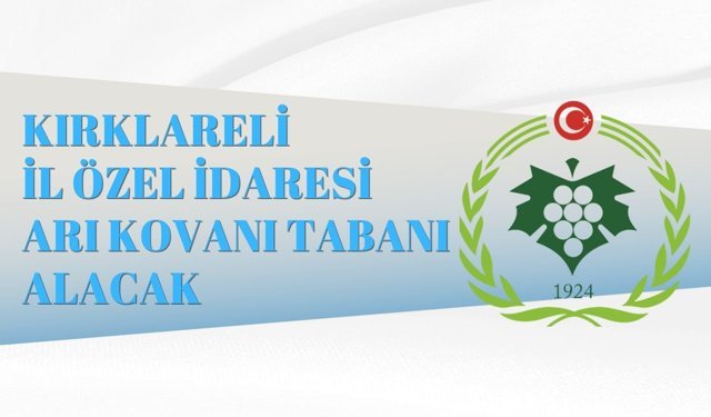 KIRKLARELİ İL ÖZEL İDARESİ ARI KOVANI TABANI ALACAK