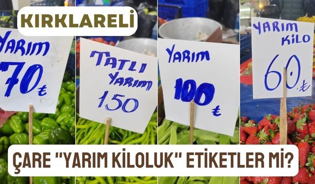 Kırklareli; Çare “Yarım Kiloluk” Etiketler Mi?