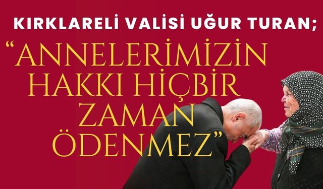 Vali Turan; “Annelerimizin Hakkı Hiçbir Zaman Ödenmez”