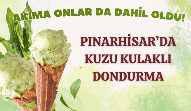 Akıma Onlar da Dahil Oldu! Pınarhisar’da Kuzu Kulaklı Dondurma