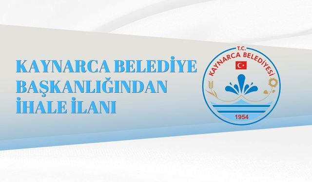 KAYNARCA BELEDİYE BAŞKANLIĞINDAN İHALE İLANI