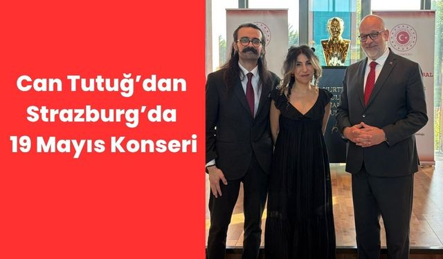 Can Tutuğ’dan Strazburg’da 19 Mayıs Konseri