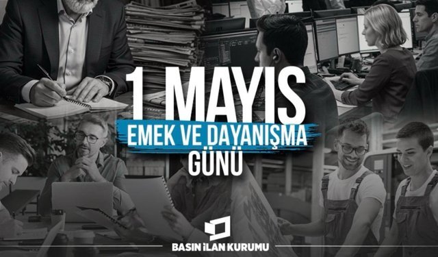 Basın İlan Kurumu’ndan 1 Mayıs Mesajı