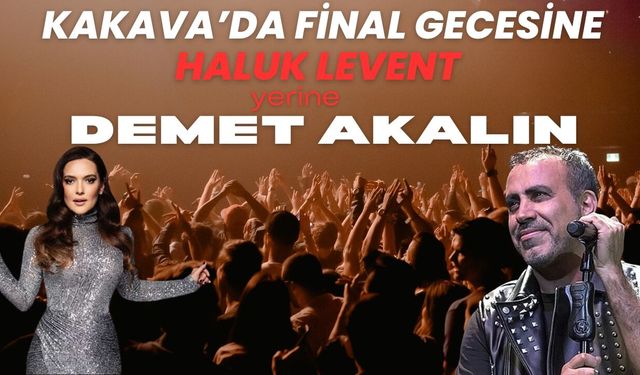 SON DAKİKA; Kakava’da Final Gecesine, Haluk Levent Yerine Demet Akalın!
