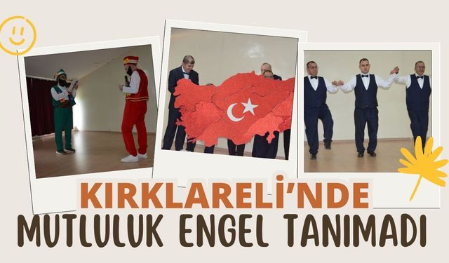 Kırklareli’nde Mutluluk Engel Tanımadı