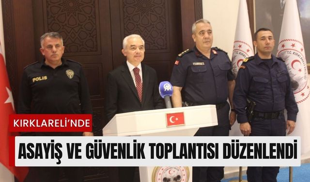 Kırklareli’nde Asayiş ve Güvenlik Toplantısı Düzenlendi
