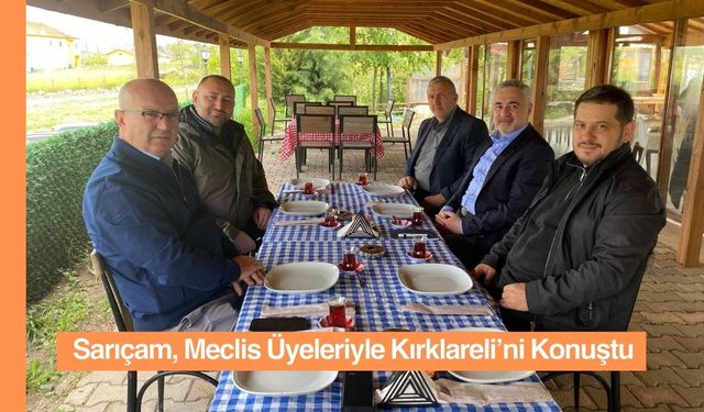 Sarıçam, Meclis Üyeleriyle Kırklareli’ni Konuştu
