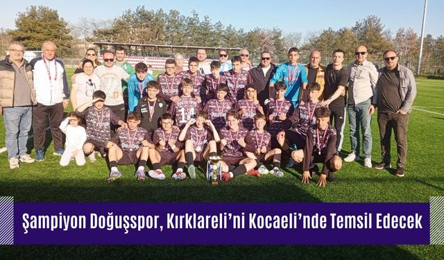 Şampiyon Doğuşspor, Kırklareli’ni Kocaeli’nde Temsil Edecek