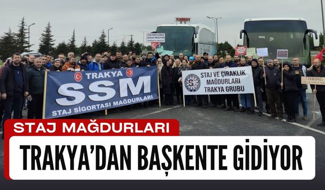 Staj Mağdurları Trakya’dan Başkente Gidiyor
