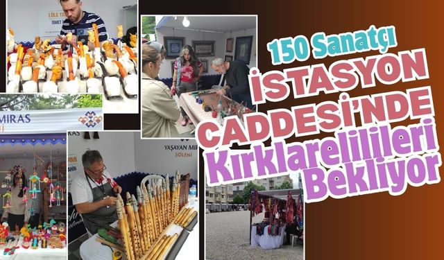 150 Sanatçı İstasyon Caddesi’nde Kırklarelilileri Bekliyor