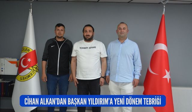Cihan Alkan’dan Başkan Yıldırım’a Yeni Dönem Tebriği