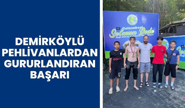 Demirköylü Pehlivanlardan Gururlandıran Başarı